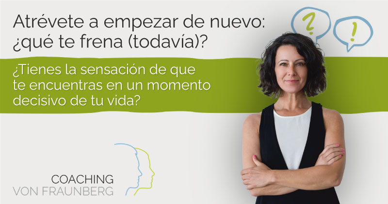 Atrévete a empezar de nuevo: ¿qué te frena (todavía)?