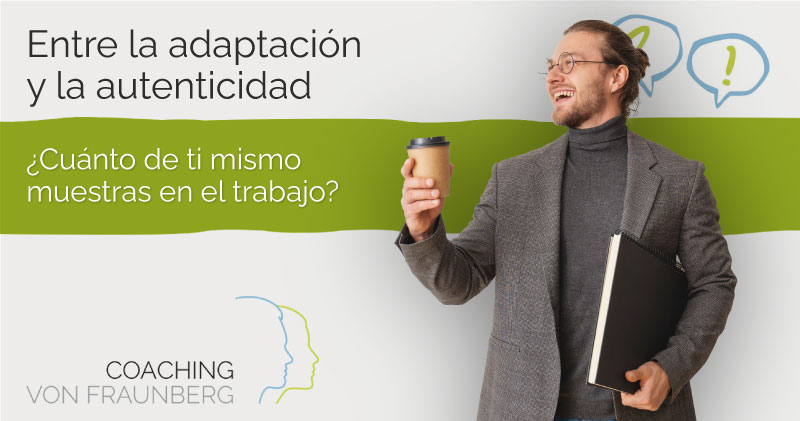 Entre la adaptación y la autenticidad: ¿cuánto de ti mismo muestras en el trabajo?